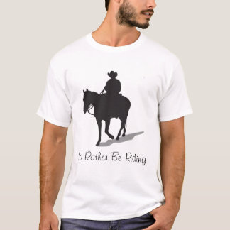 I'd Rather Be Riding Shirt