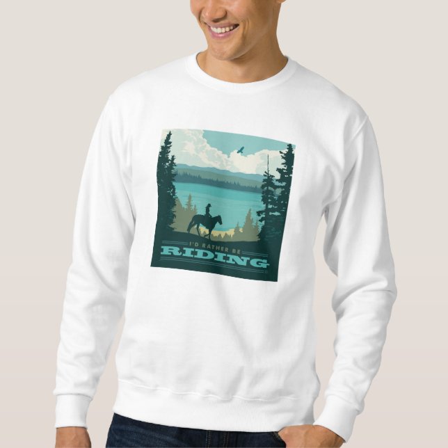 I'd Rather Be Riding Sweatshirt (Front)