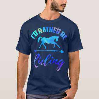 Id Rather Be Riding T-Shirt