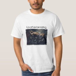 I'd Rather Be Riding T-Shirt
