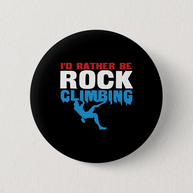 I'd Rather Be Rock Climbing Bouldering  Button (Front)