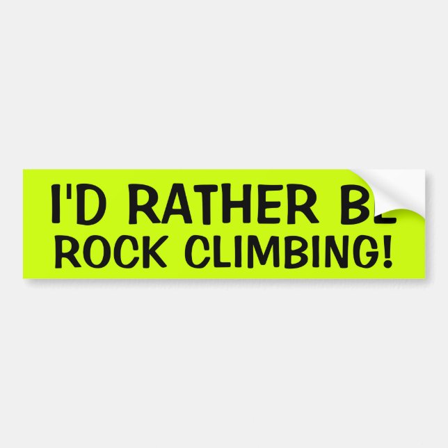 I'D RATHER BE ROCK CLIMBING! BUMPER STICKER (Front)
