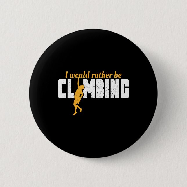 I'd Rather Be Rock Climbing Climber Funny Mountain Button (Front)