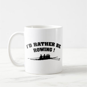 I'd Rather Be Rowing Coffee Mug