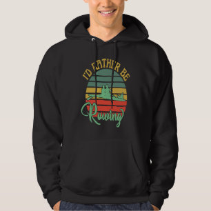 I'd Rather Be Rowing Retro Vintage Hoodie