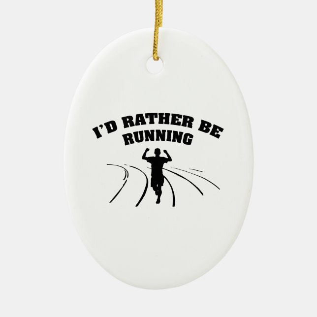 I'd Rather Be Running Ceramic Ornament (Front)