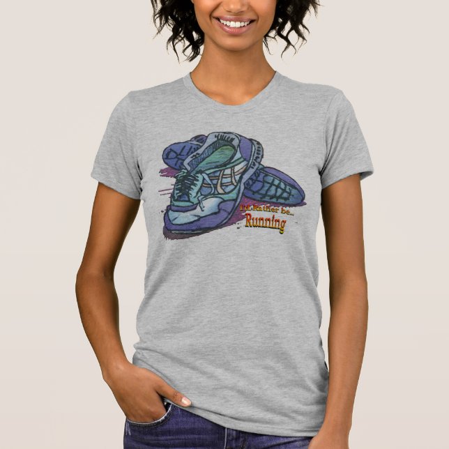 I'd Rather Be Running _ Sneakers T-Shirt (Front)