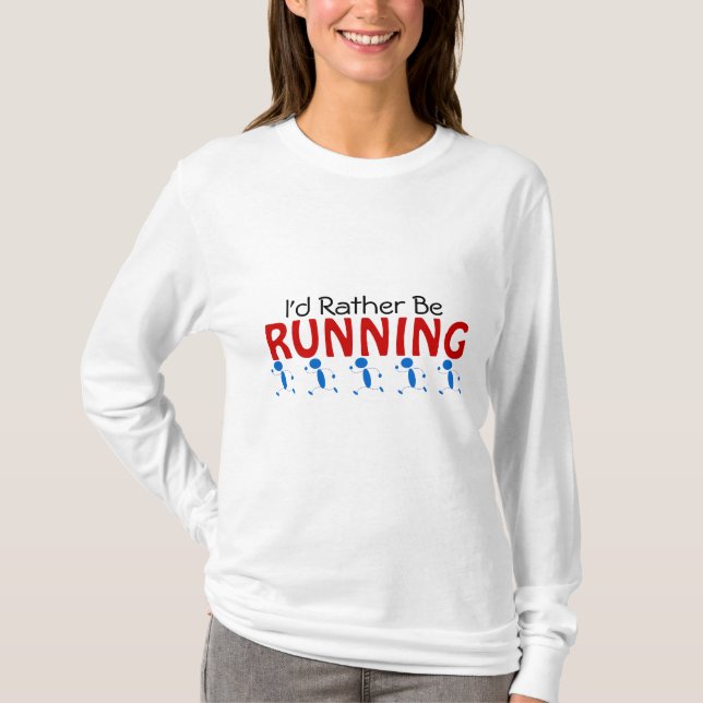 I'd Rather Be Running T-Shirt (Front)