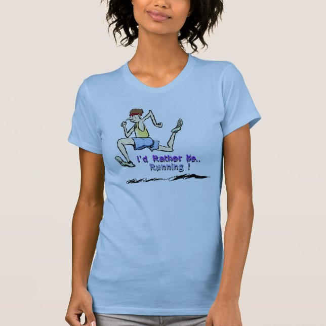 I'd Rather Be Running T-Shirt (Front)