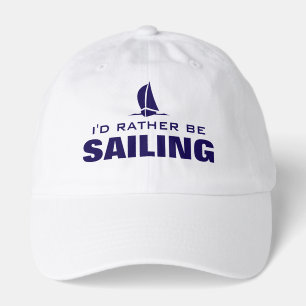 I'd rather be sailing boating hat for sailor