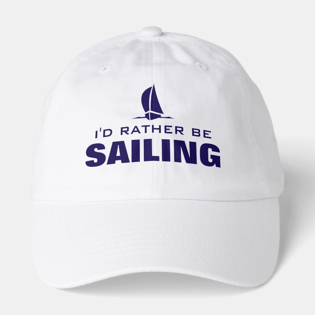 I'd rather be sailing boating hat for sailor (Front)