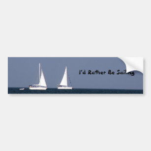 I'd Rather Be Sailing Bumper Sticker