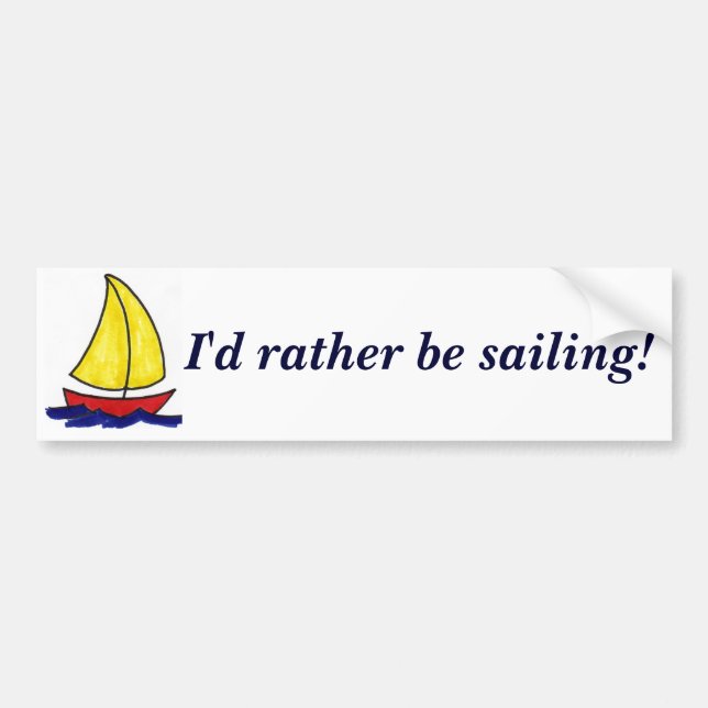 I'd rather be sailing! bumper sticker (Front)