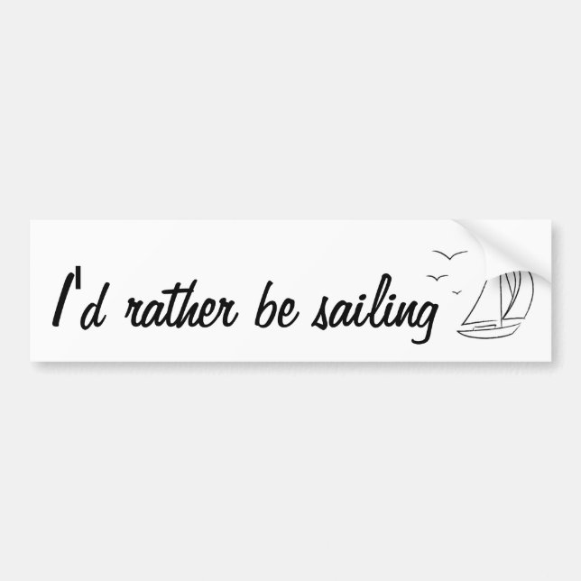 I'd Rather Be Sailing Bumper Sticker (Front)