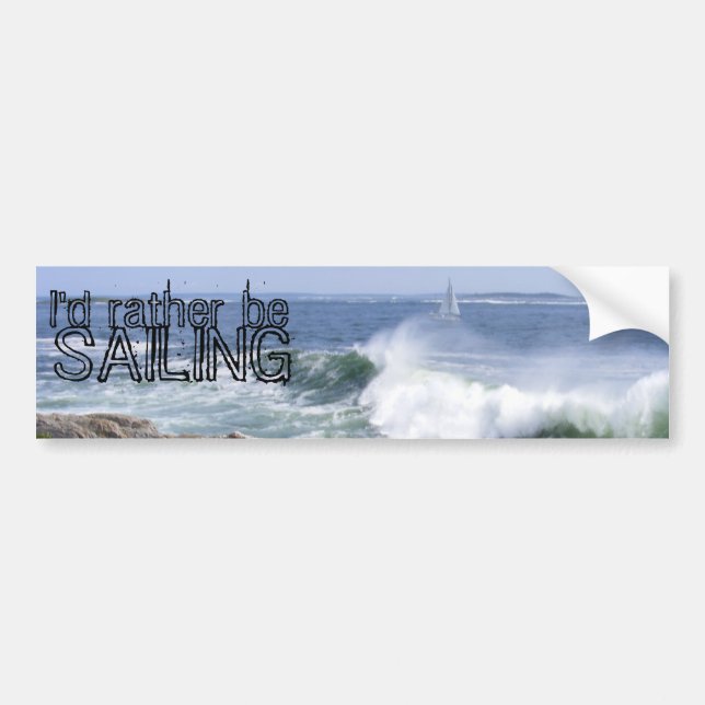 I'd rather be sailing bumper sticker (Front)