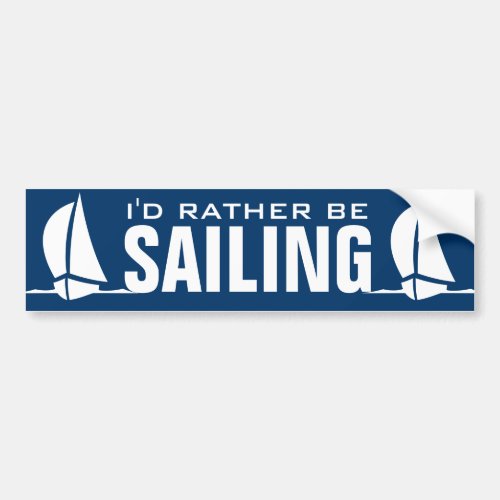 Id rather be sailing bumper sticker