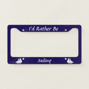 I'd Rather Be (Sailing) Dark Blue with Sailboat License Plate Frame