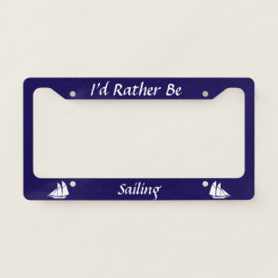 I'd Rather Be (Sailing) Dark Blue with Sailboat License Plate Frame