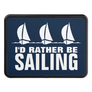 I'd rather be sailing funny custom car hitch cover
