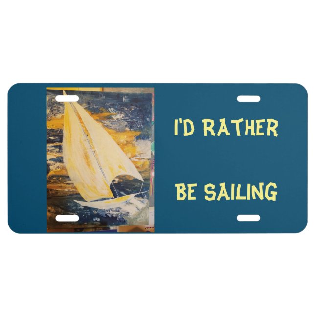 I'd rather be sailing license plate (Front)
