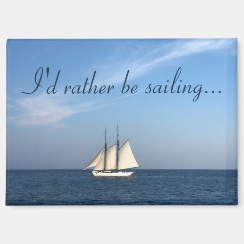 I'd Rather Be Sailing Magnet Nautical Sea Ocean