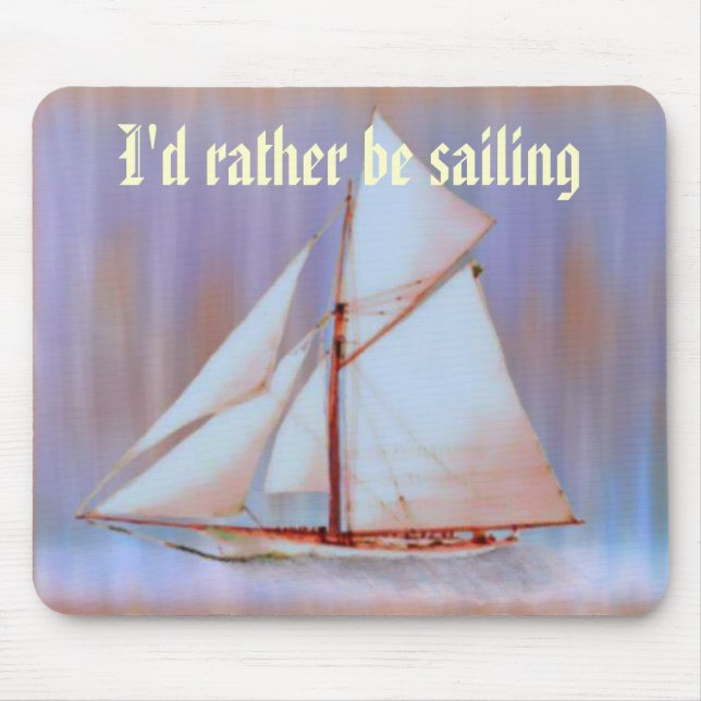 I'd Rather Be Sailing mousepad (Front)