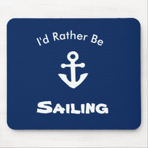 I'd Rather Be Sailing Nautical Mouse Pad