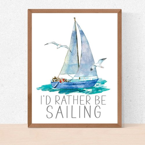 Id Rather Be Sailing Quote _ Watercolor Sailboat Poster