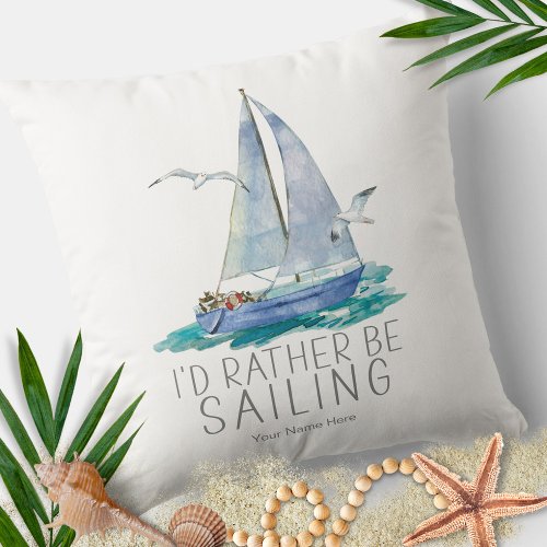 Id Rather Be Sailing Quote _ Watercolor Sailboat  Throw Pillow
