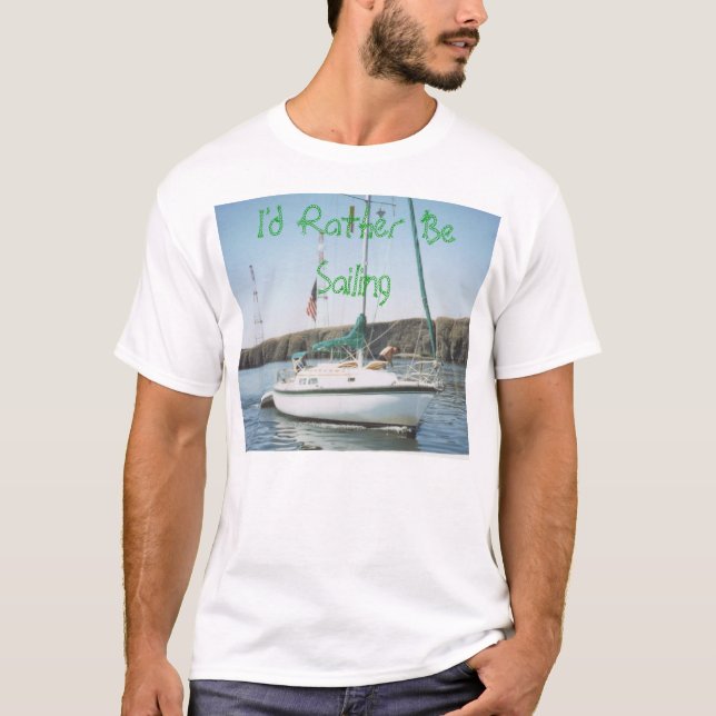 I'd Rather Be Sailing T-Shirt (Front)