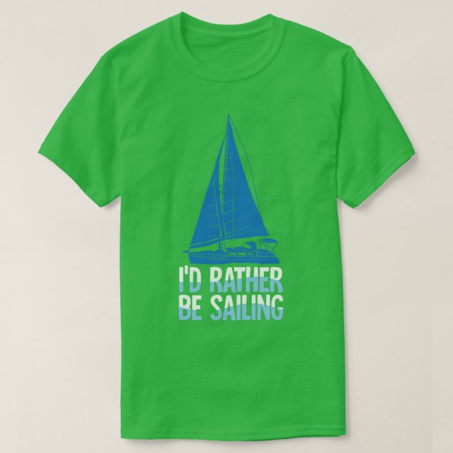 Id Rather Be Sailing T-Shirt (Design Front)