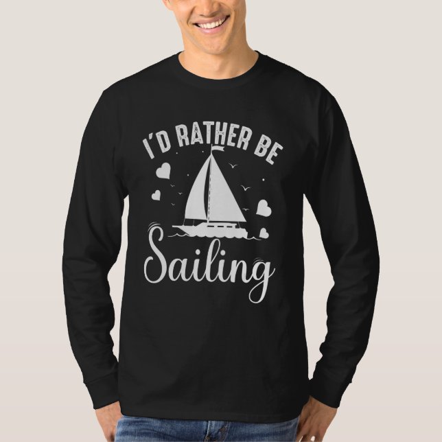 I'd Rather Be Sailing T-Shirt (Front)