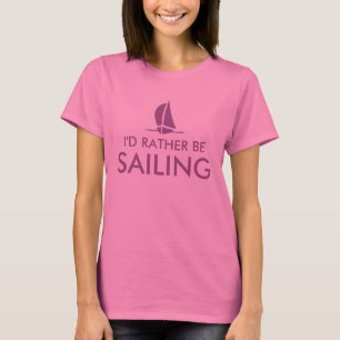 I'd rather be sailing t shirt for women   Pink