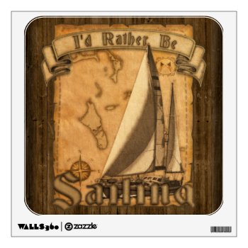 I'd Rather Be Sailing Wall Sticker by packratgraphics at Zazzle