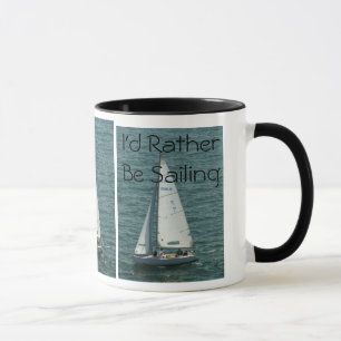 I'd Rather Be Sailing, white sailboat Mug