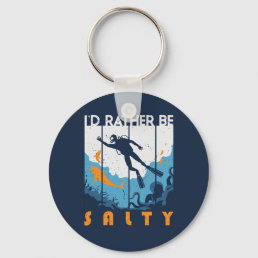 I&#39;d Rather Be Salty Scuba Diving Vintage Diver Keychain