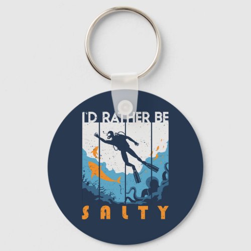 Id Rather Be Salty Scuba Diving Vintage Diver Keychain