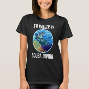 Id Rather Be Scuba Diving Diver on Sea Turtle Ocea T-Shirt