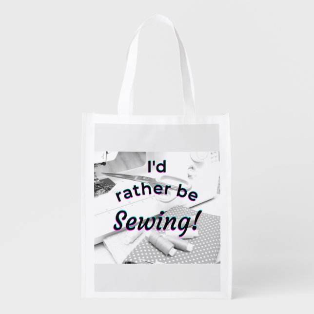 I'd rather be Sewing Grocery Bag (Front)