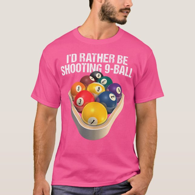 I'D Rather Be Shooting 9-Ball Billiard Gear T-Shirt (Front)