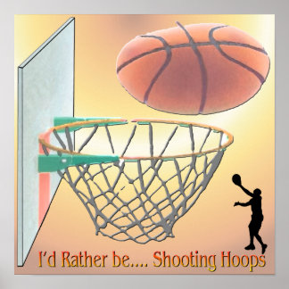 I'd Rather Be Shooting Hoops Poster