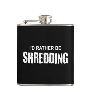 I'd Rather Be Shredding Flask