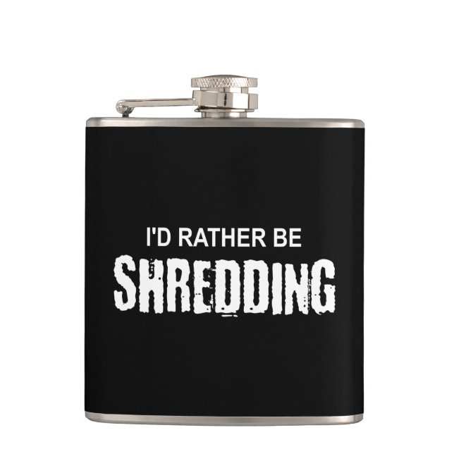 I'd Rather Be Shredding Flask (Front)