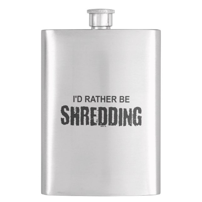 I'd Rather Be Shredding Flask (Front)