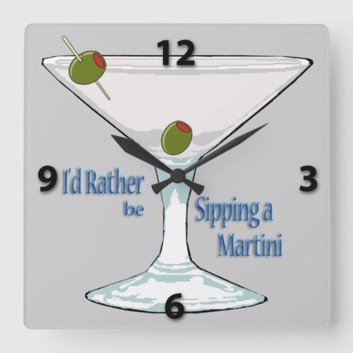 Id Rather Be Sipping a Martini SquareWall Clock