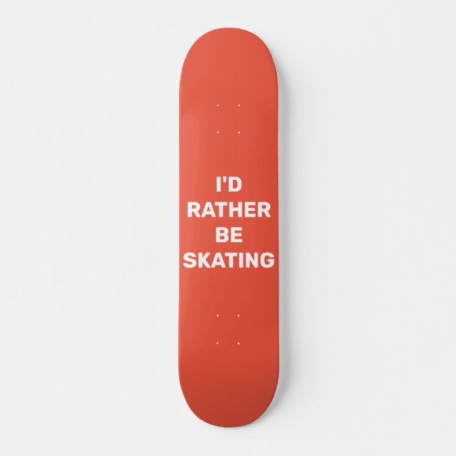 I'd rather be skating skateboard (Front)