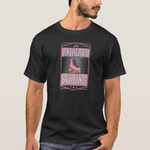 I'd Rather Be Skating Trendy Roller Skating Party T-Shirt