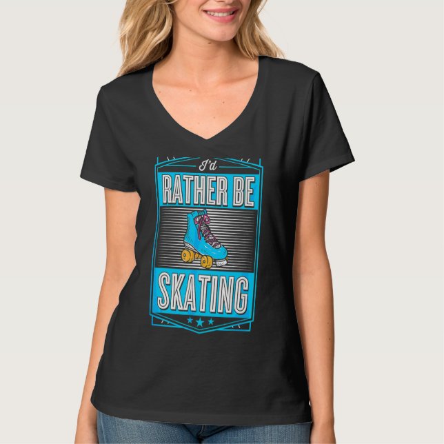 I'd Rather Be Skating Trendy Roller Skating Party T-Shirt (Front)