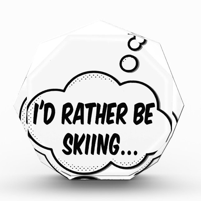 I'd Rather Be Skiing Acrylic Award (Front)