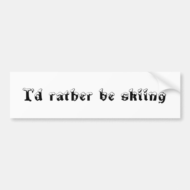 I'd rather be skiing bumper sticker (Front)